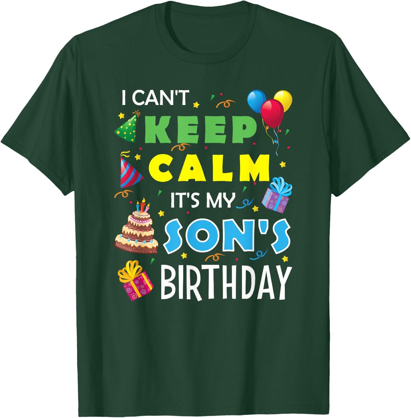 I Can't Keep Calm It's My Son's Birthday Celebrate Fun Party T-Shirt - T-Shirt | Forest