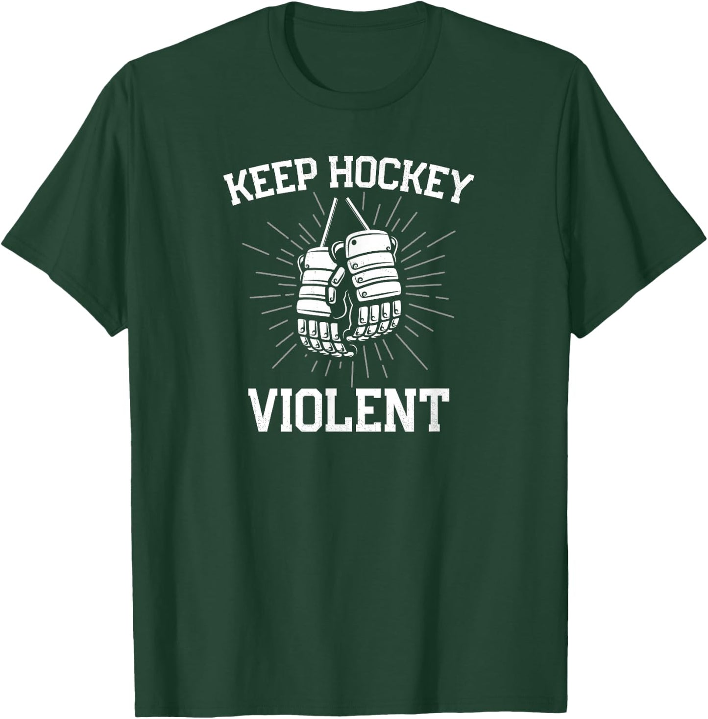 Keep Hockey Violent With Hockey Gloves for Enforcer T-Shirt - T-Shirt | Forest