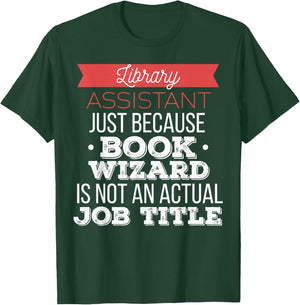 Library Assistant - Library Assistant just because T-Shirt - T-Shirt | Forest