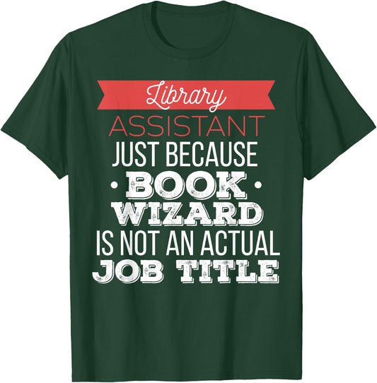 Library Assistant - Library Assistant just because T-Shirt - T-Shirt | Forest