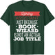 Library Assistant - Library Assistant just because T-Shirt - T-Shirt | Forest