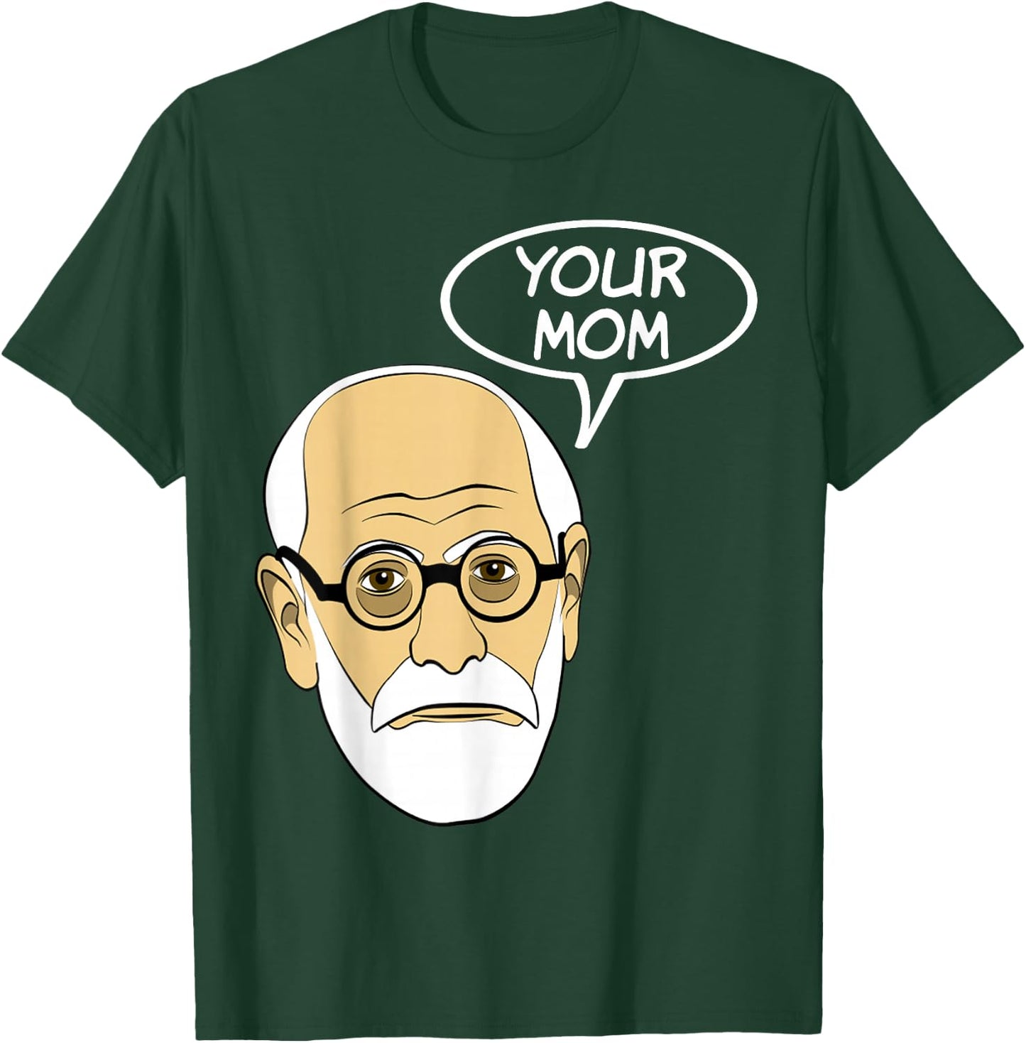 Your Mom Funny Psychoanalysis Psychology Geek T Shirt T-Shirt - T-Shirt | Forest