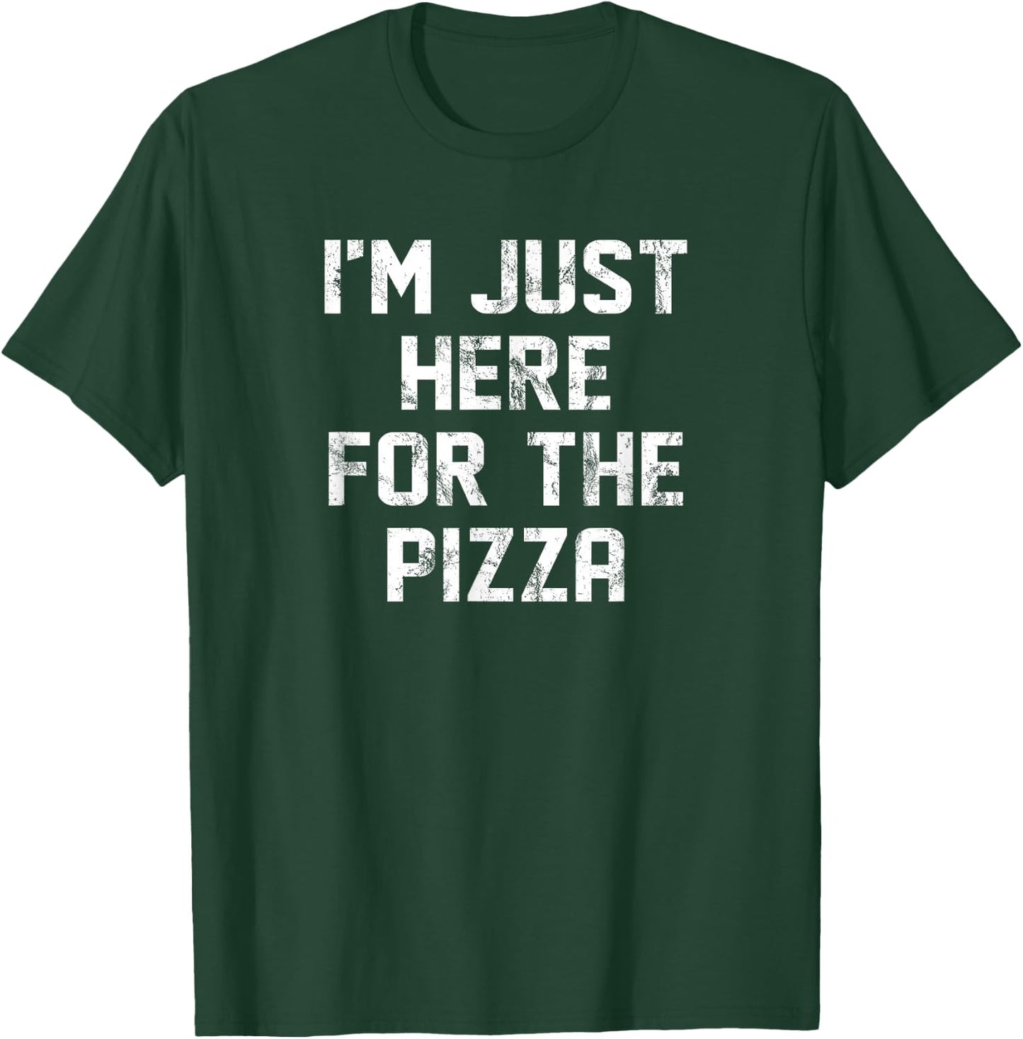 I'm Just Here For The Pizza Only Here For Pizza Lovers T-Shirt - T-Shirt | Forest