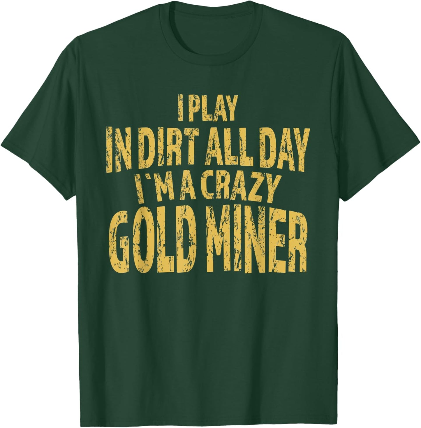 Gold Mining Crazy Miner Gold Nugget Panning Gift T-Shirt - T-Shirt | Forest