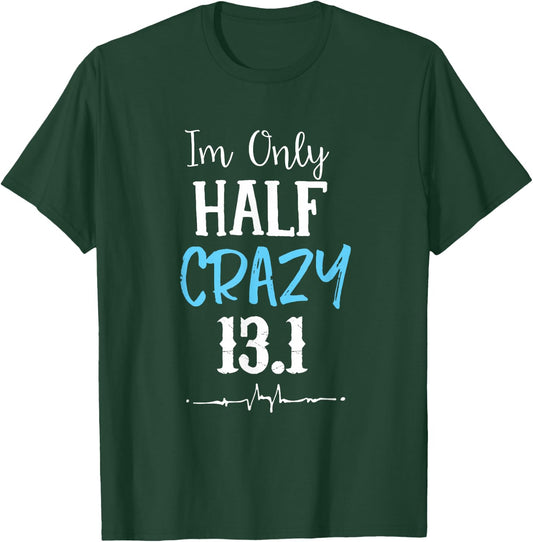 I'm Only Half Crazy 13.1 Running T-Shirt - T-Shirt | Forest