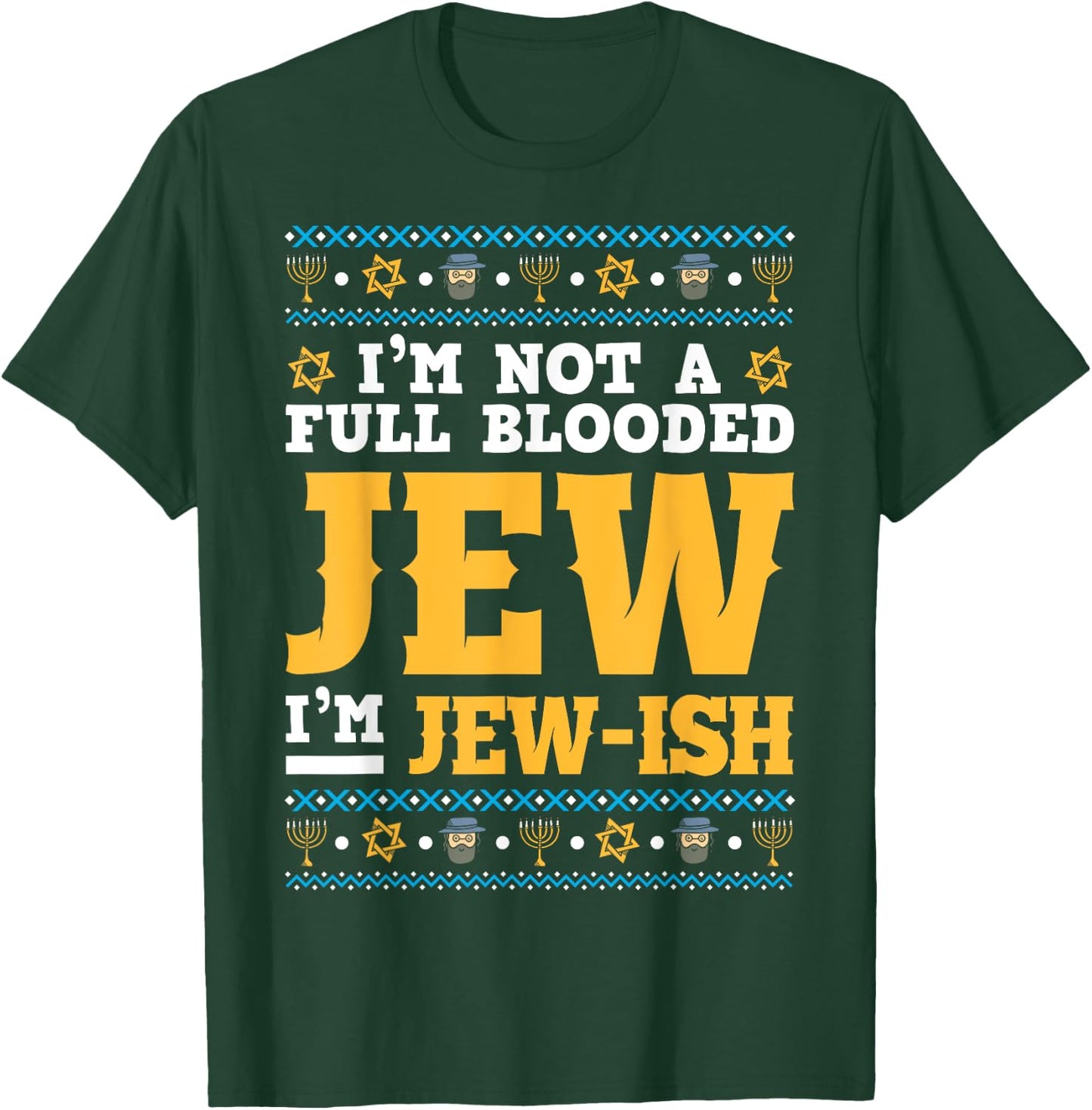 Funny Jew Shirt I'm Not a Full Blooded Jew, I'm Jew-Ish T-Shirt - T-Shirt | Forest