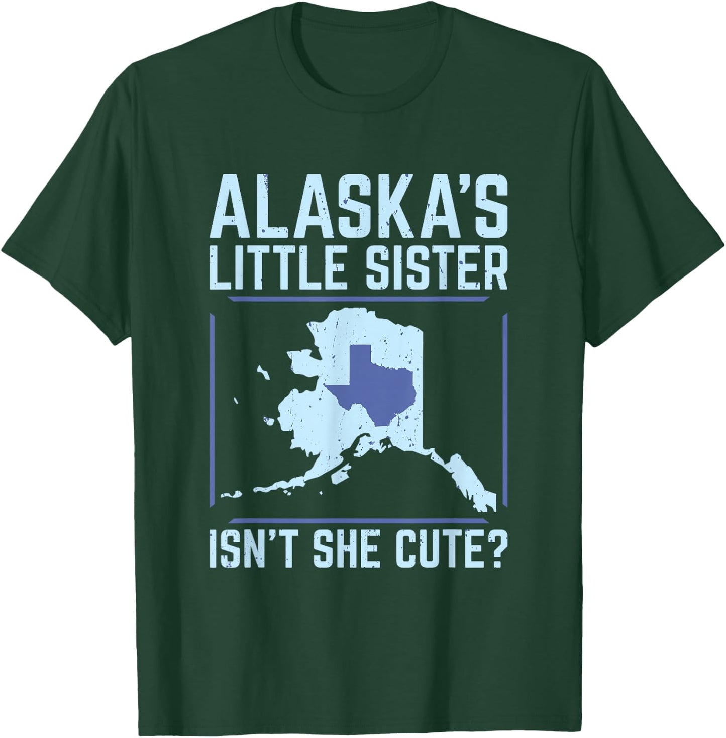 Alaska's Little Sister Isn't She Cute Texas T Shirt T-Shirt - T-Shirt | Forest