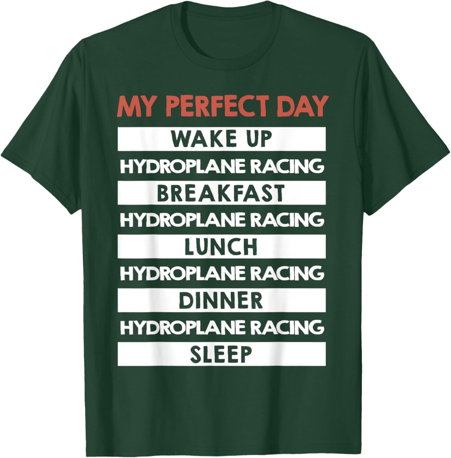 Hydroplane Racing My Perfect Day Hydro Racer T-Shirt - T-Shirt | Forest