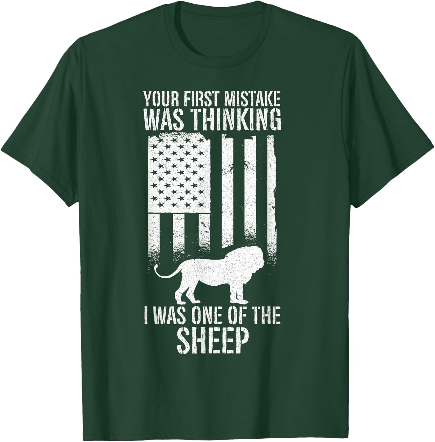 USA Your First Mistake Was Thinking I was One Of The Sheep T-Shirt - T-Shirt | Forest