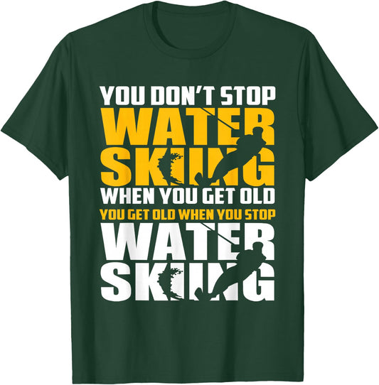 You Don't Stop Waterskiing When You Get Old Funny T-Shirt - T-Shirt | Forest