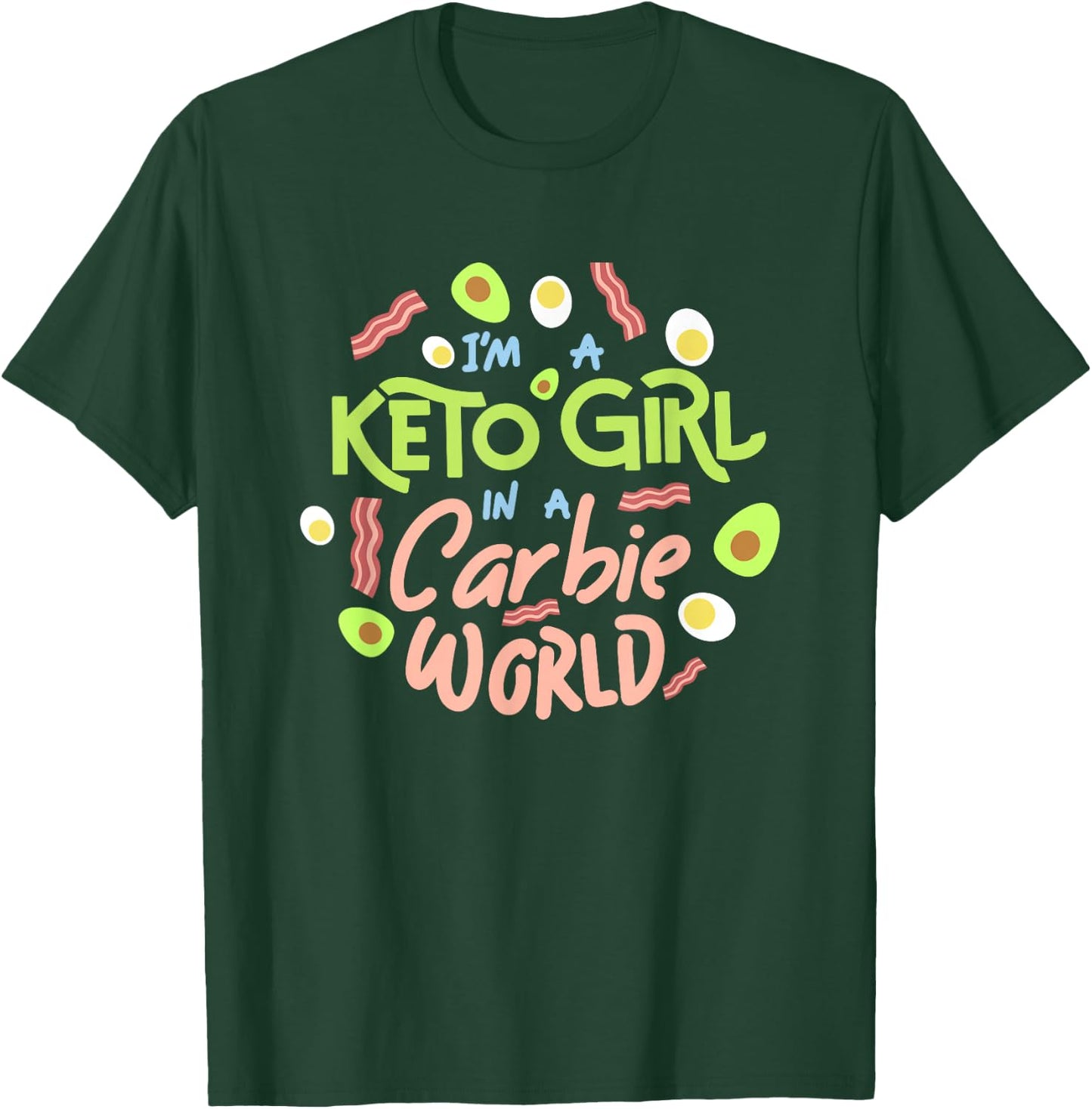 Funny I'm a Keto Girl In a Carbie World diet shirt T-Shirt - T-Shirt | Forest