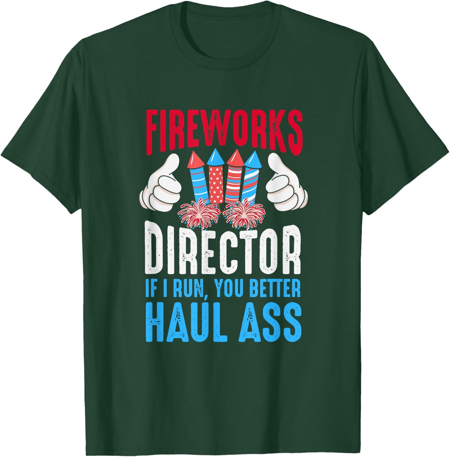 Fireworks Director If I Run You Better Haul Ass, 4th Of July Women Men T-Shirt - T-Shirt | Forest