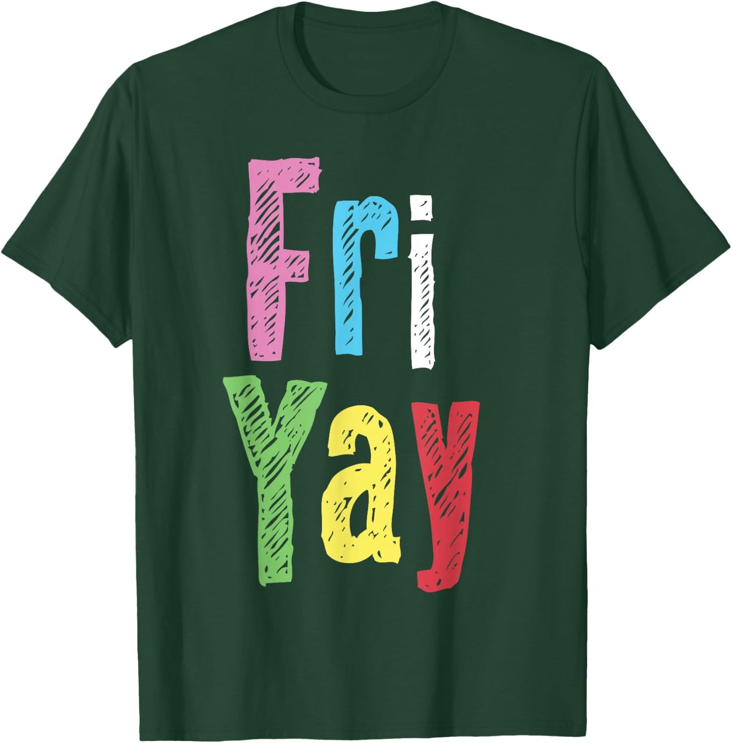 Friyay Teacher Weekend Happy Friday Funny Fri Yay T-Shirt - T-Shirt | Forest