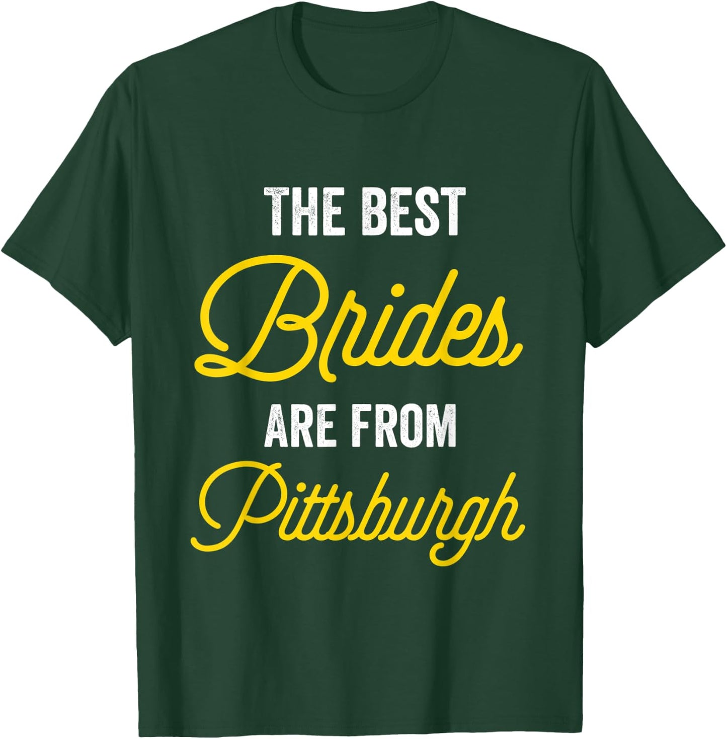 The Best Brides Are From Pittsburgh Bachelorette Party T-Shirt - T-Shirt | Forest