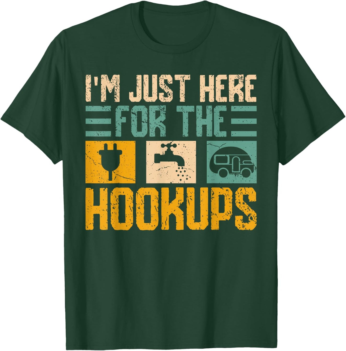 I'm Just Here for the Hookups RV Camper Van Life Nomad T-Shirt - T-Shirt | Forest