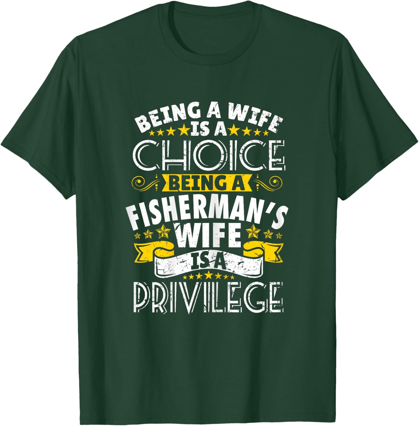 Being a Fisherman's wife is a privilage Proud T Shirt T-Shirt - T-Shirt | Forest