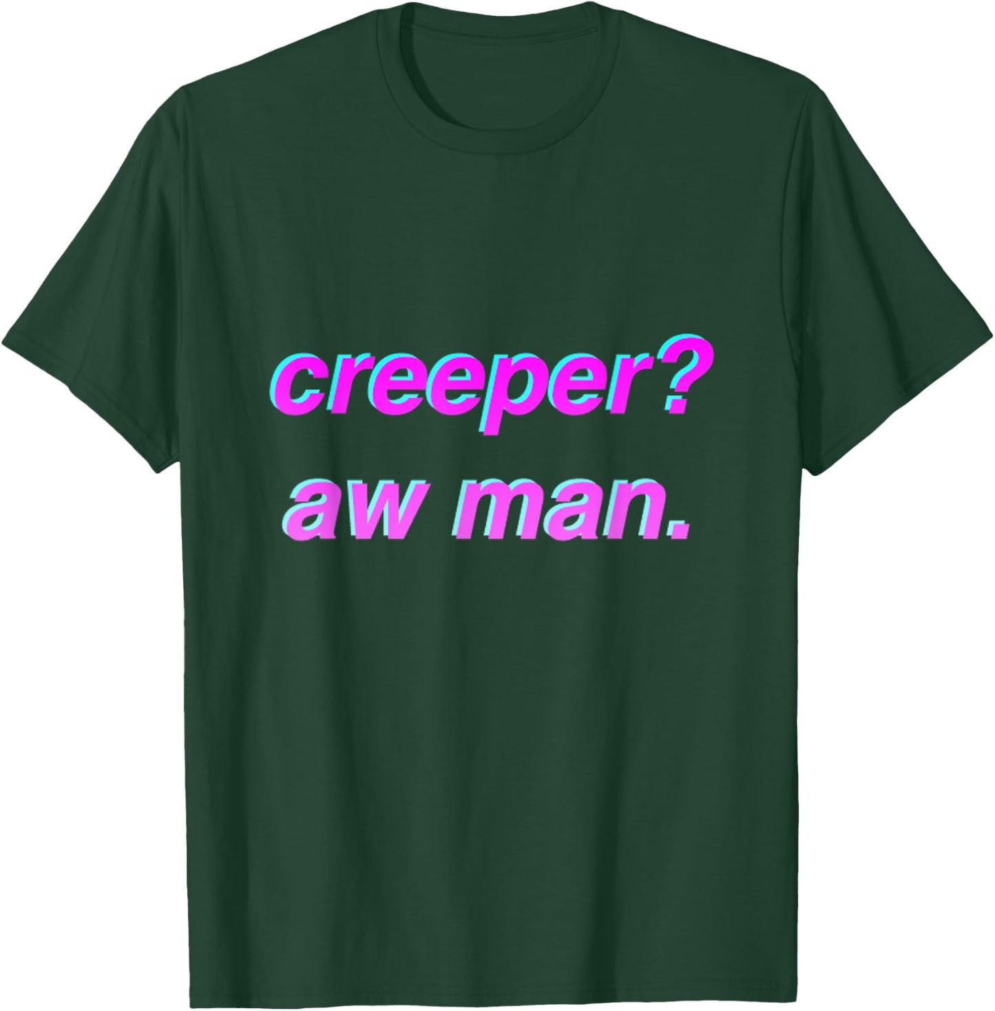 Creeper Aw Man Meme Gift T-Shirt - T-Shirt | Forest