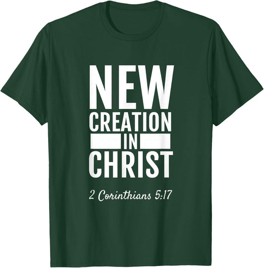 2 Corinthians 5:17 New Creation In Christ Christian T-Shirt - T-Shirt | Forest