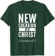 2 Corinthians 5:17 New Creation In Christ Christian T-Shirt - T-Shirt | Forest