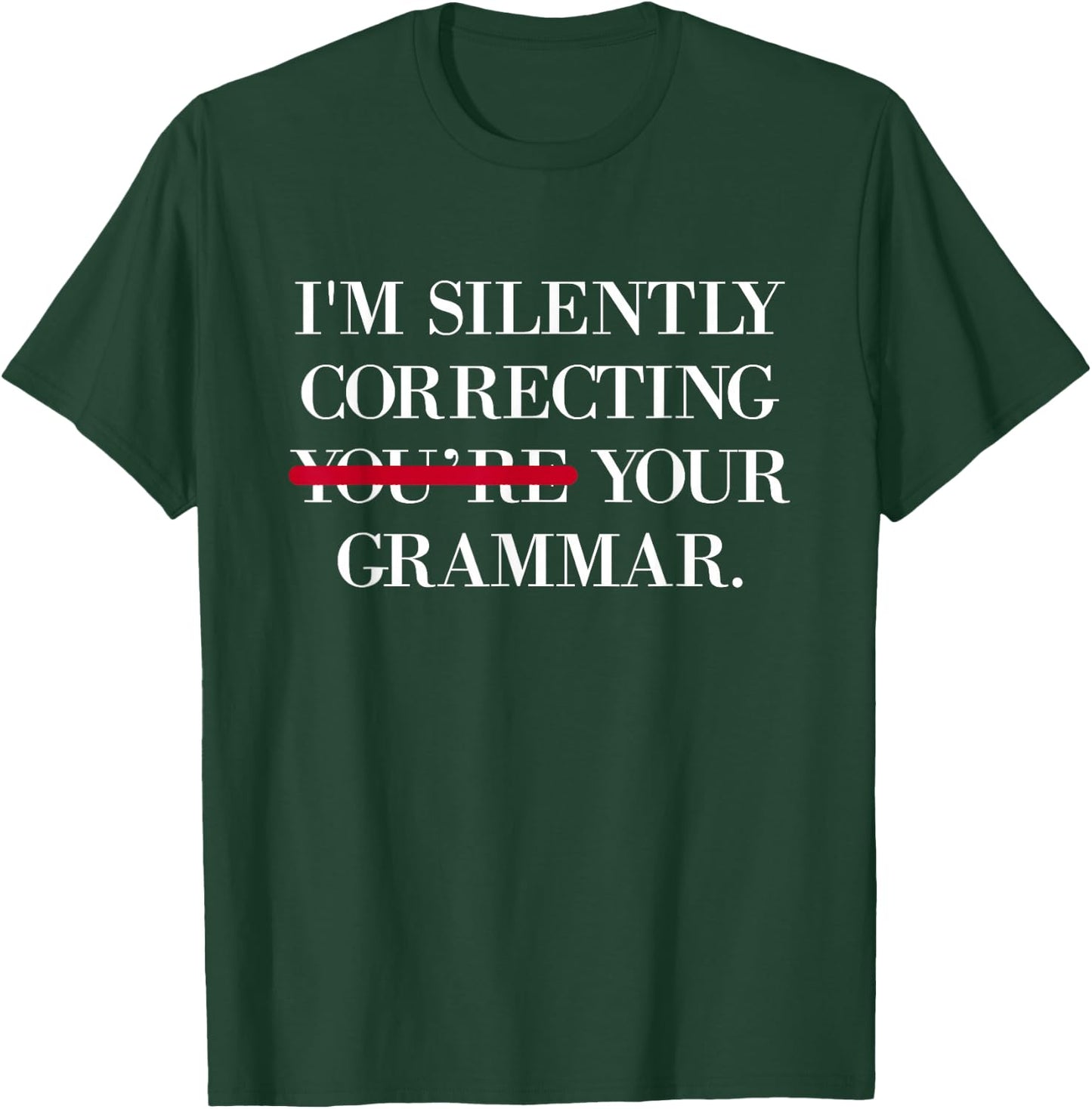 I'm Silently Correcting Your Grammar Men Women Kids T-Shirt - T-Shirt | Forest