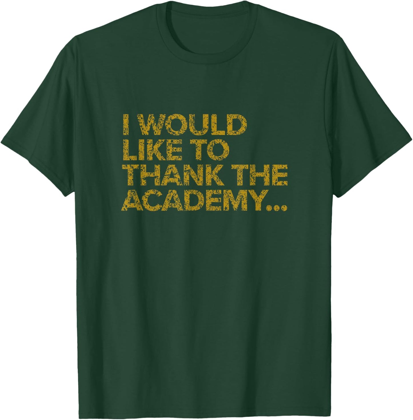 I Would Like To Thank The Academy Funny Actor T-Shirt - T-Shirt | Forest