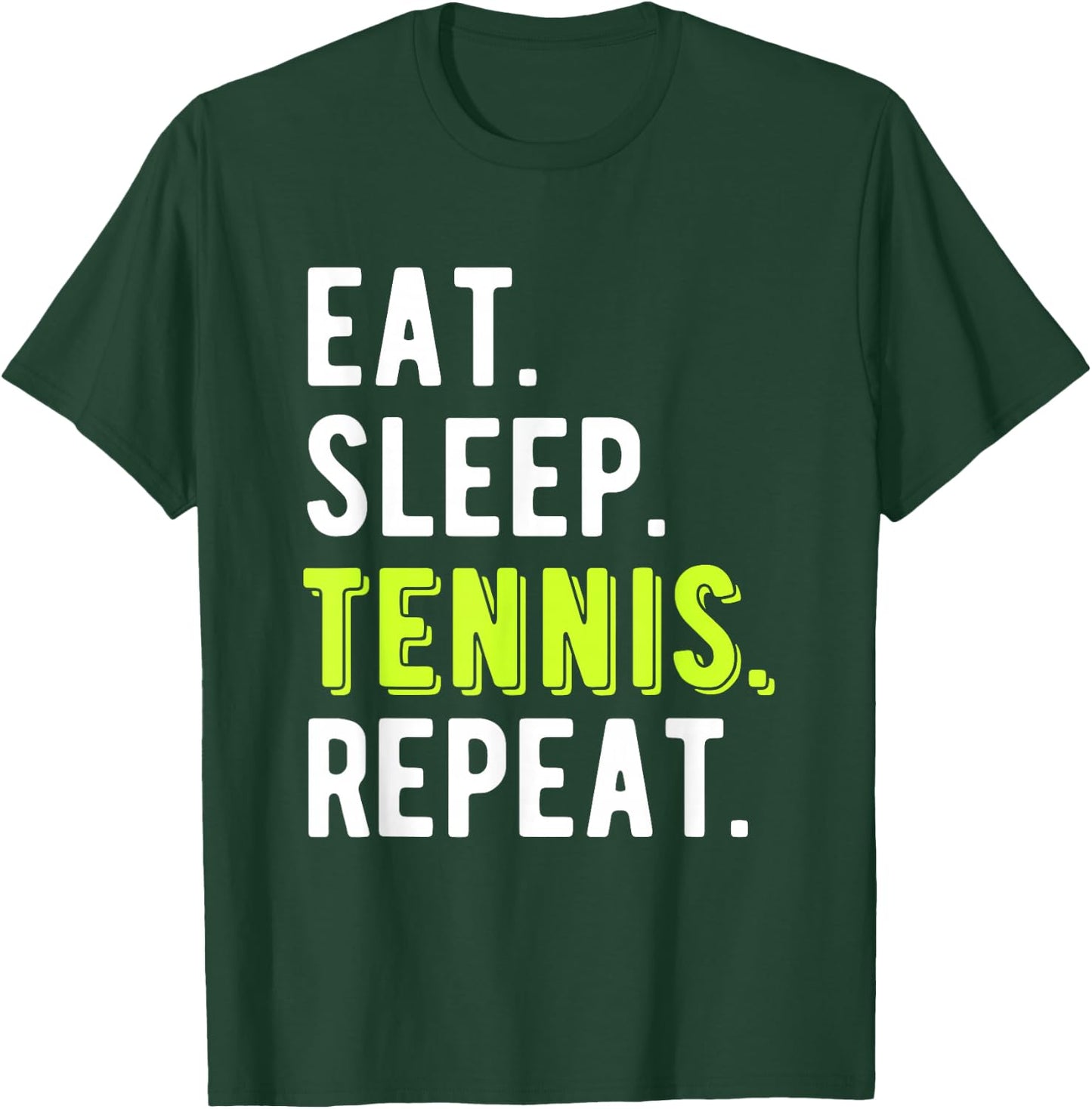 Eat Sleep Tennis Repeat Player Fan Funny T-Shirt - T-Shirt | Forest