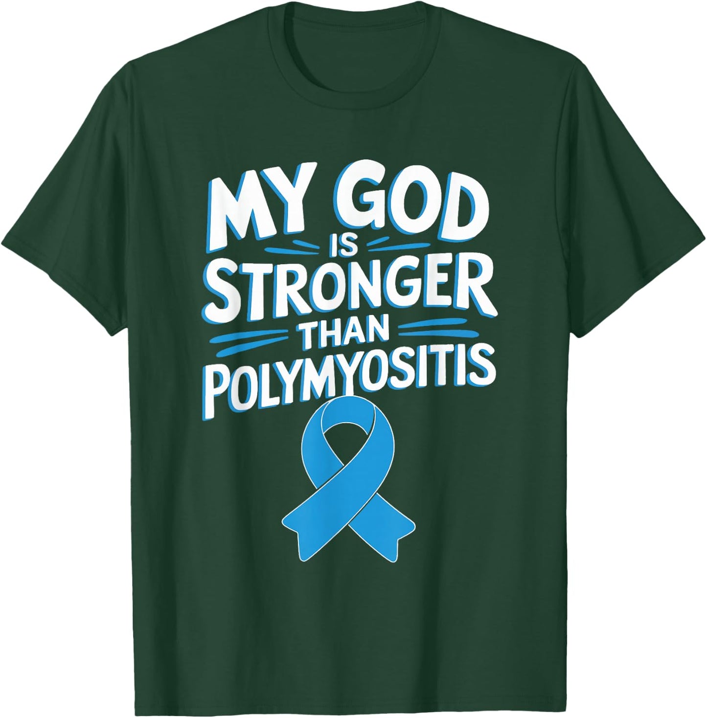 My God Is Stronger Than Polymyositis T-Shirt - T-Shirt | Forest