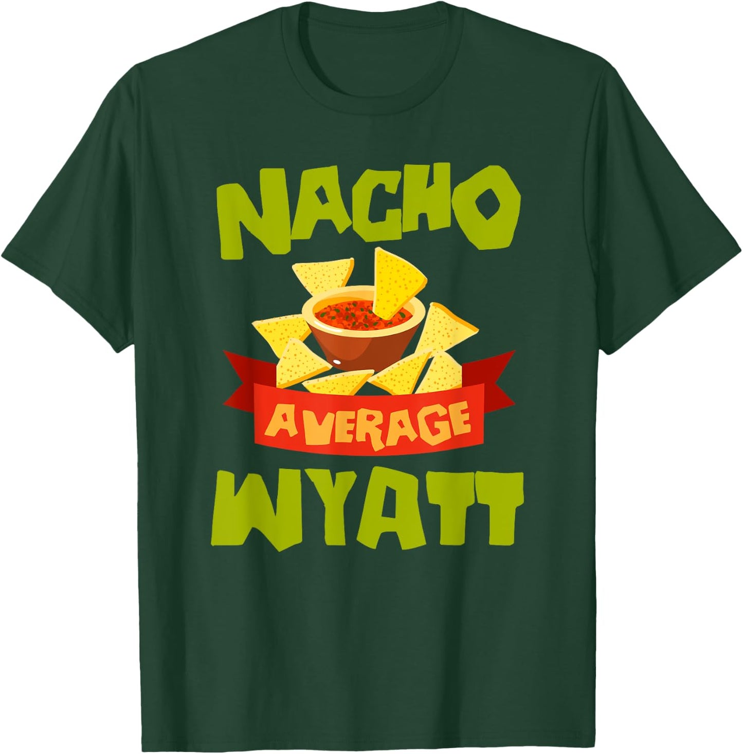 NACHO AVERAGE WYATT Funny Birthday Personalized Name Gift T-Shirt - T-Shirt | Forest