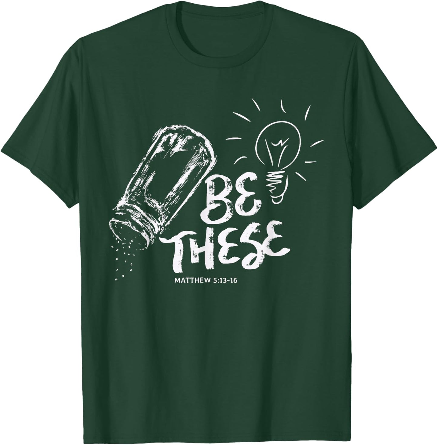 Be These Salt Light - Christian Faith Bible Verse Quote T-Shirt - T-Shirt | Forest