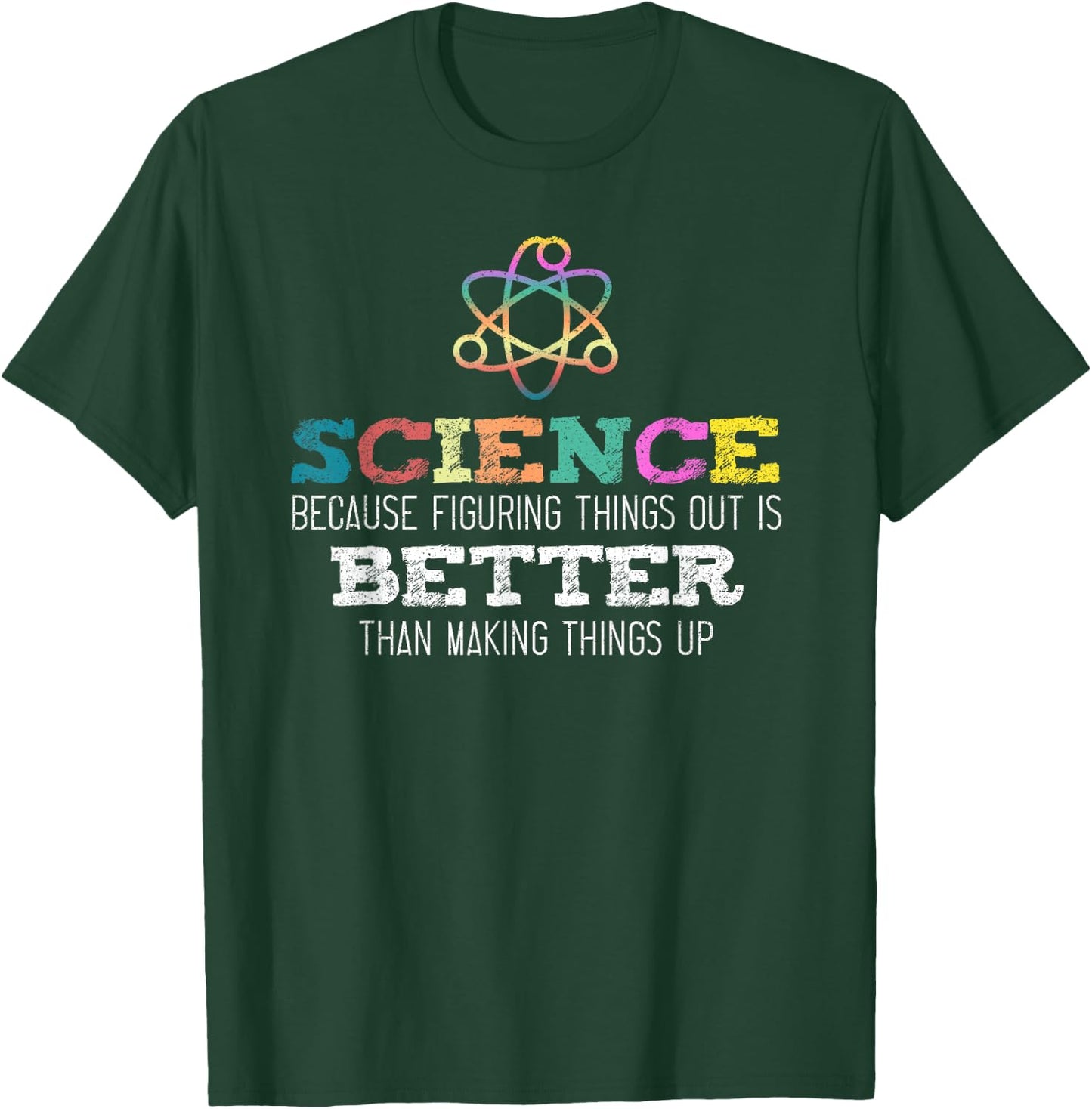 Science Because Figuring Things Out is Better Scientist Nerd T-Shirt - T-Shirt | Forest
