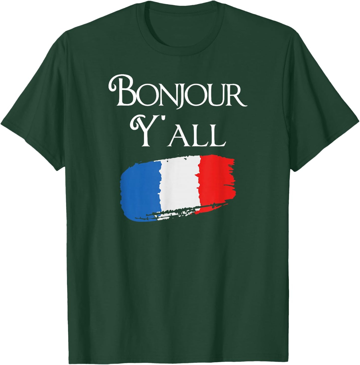 Bonjour Y'all Funny French Flag Shirt France Lover Gift T-Shirt - T-Shirt | Forest