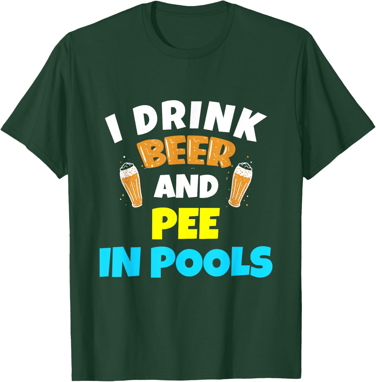 I Drink Beer And Pee in Pools Lake River Gifts T-Shirt - T-Shirt | Forest