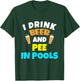 I Drink Beer And Pee in Pools Lake River Gifts T-Shirt - T-Shirt | Forest