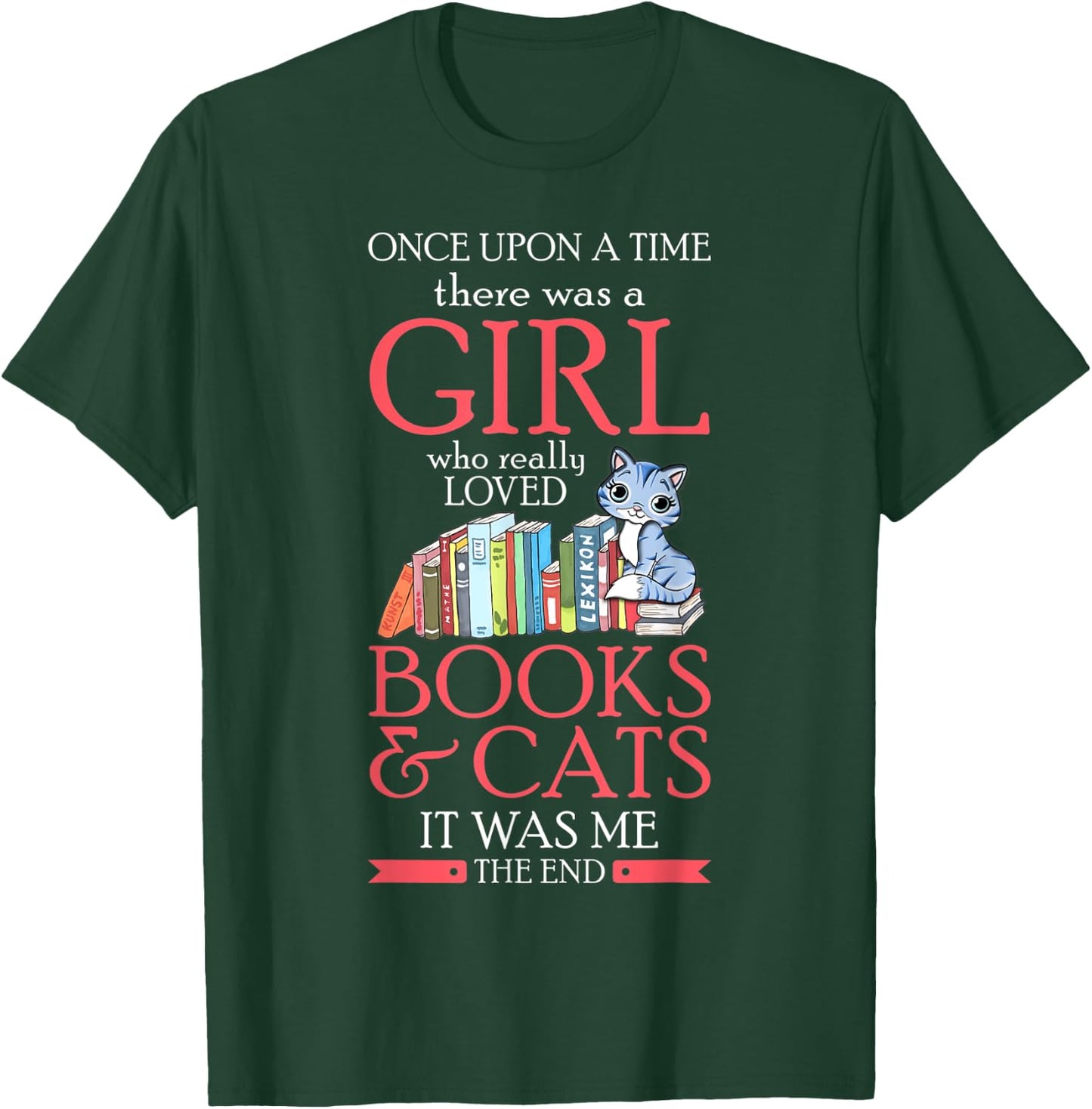 Once Upon A Time There Was A Girl Who Loved Books And Cats T-Shirt - T-Shirt | Forest