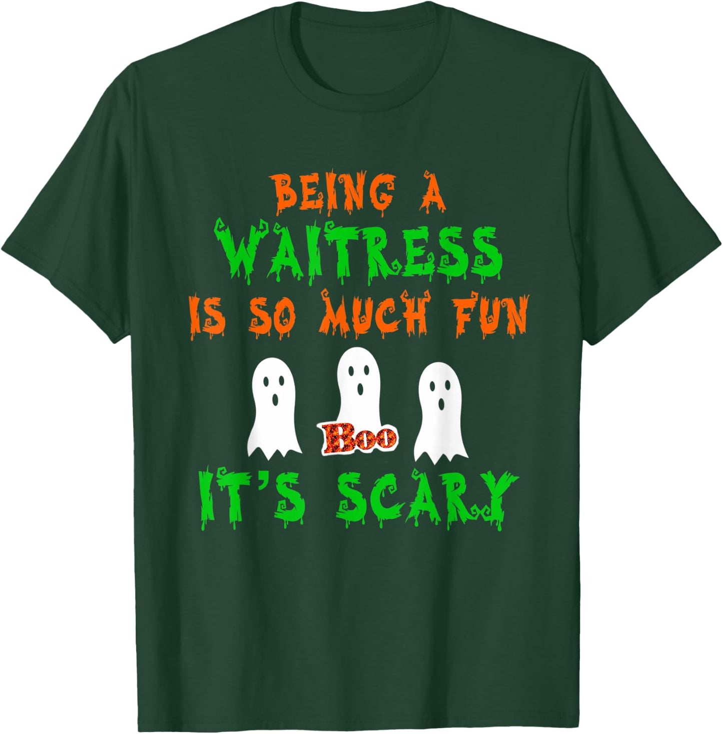 Being A Waitress Is So Much Fun It's Scary Halloween Design T-Shirt - T-Shirt | Forest