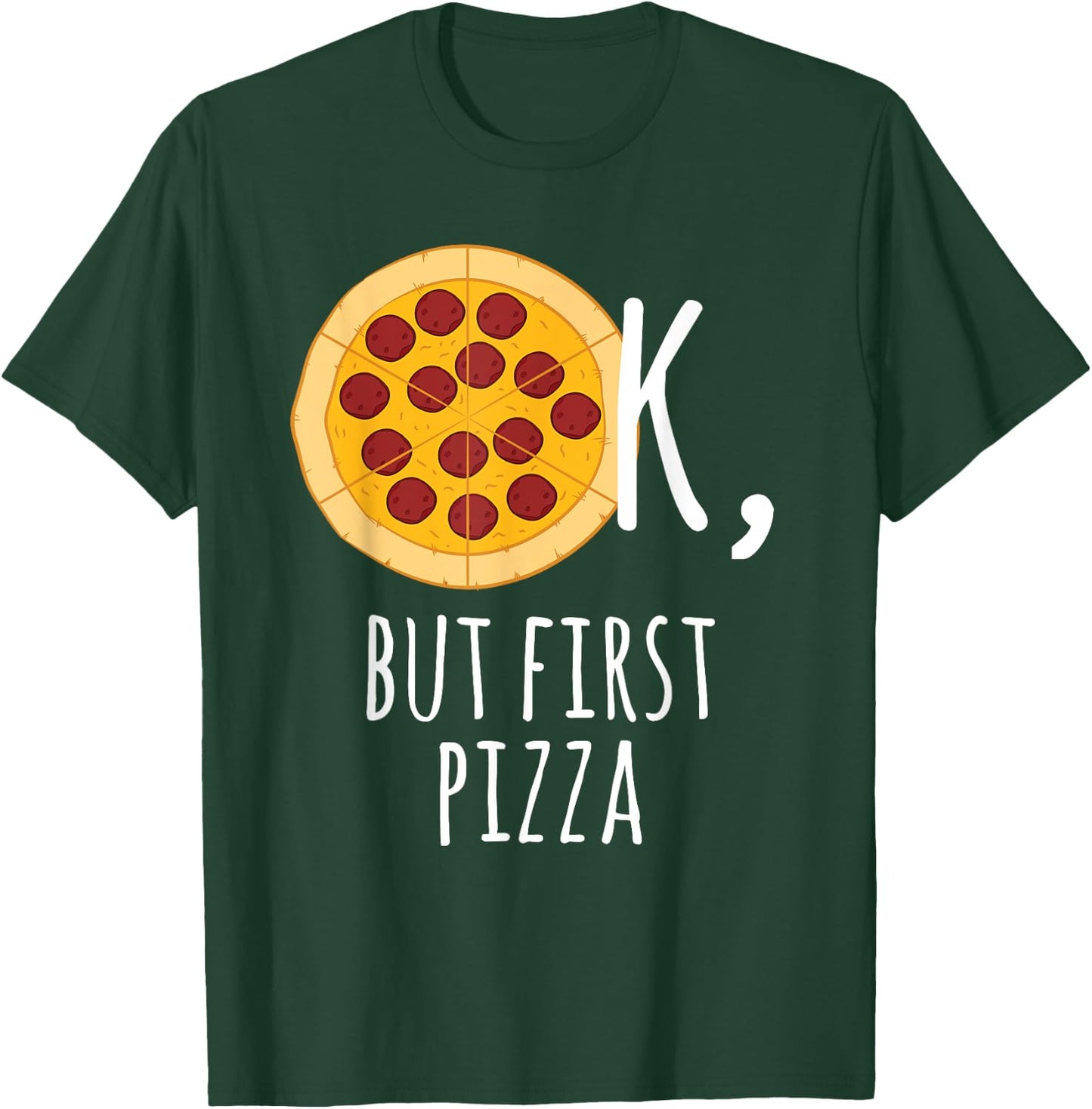 Pizza - Ok, But First Pizza Pepperoni Lover T-Shirt - T-Shirt | Forest