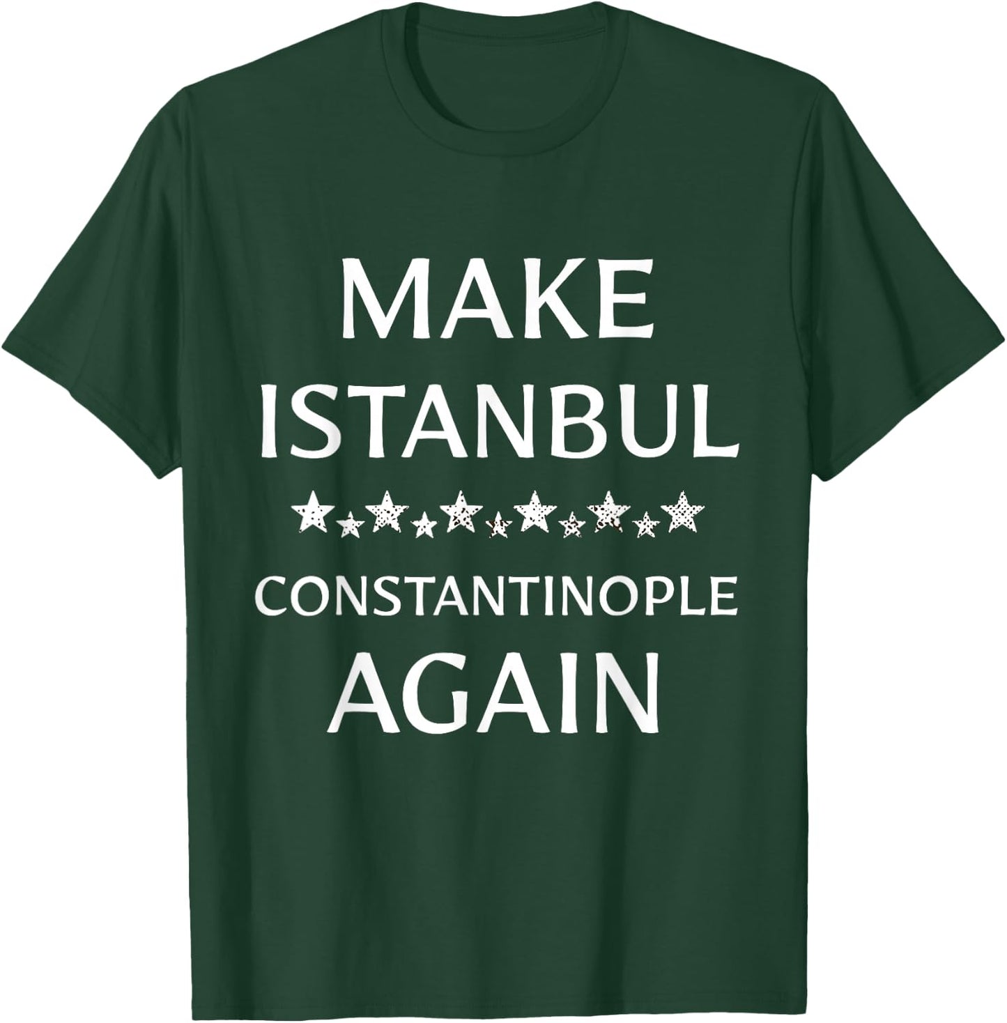 Make Istanbul Constantinople Again Funny T-Shirt - T-Shirt | Forest