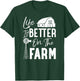 Life is Better On The Farm T-Shirt - T-Shirt | Forest