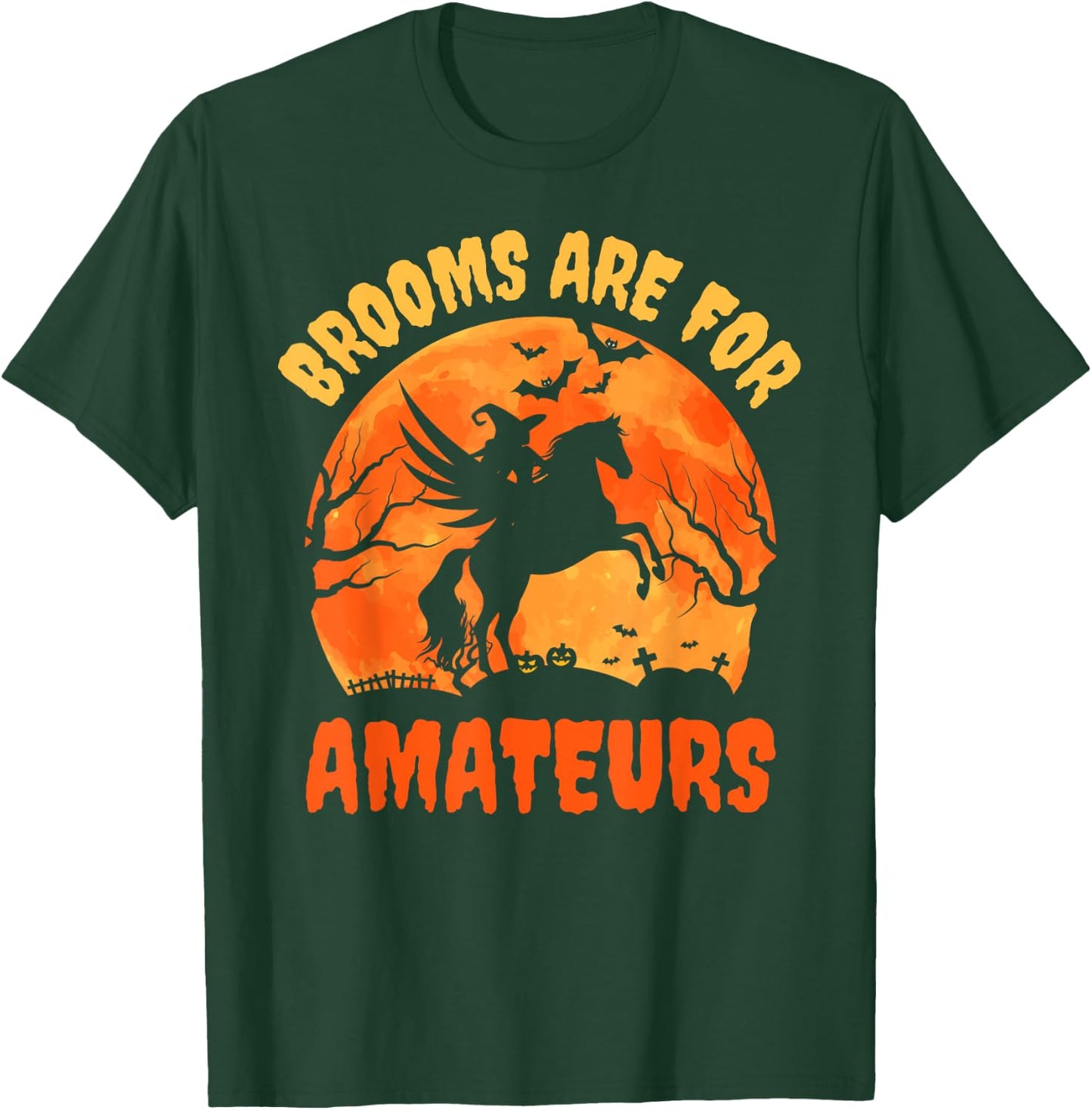 Brooms Are For Amateurs Witch Riding a Horse Who's Flying T-Shirt - T-Shirt | Forest