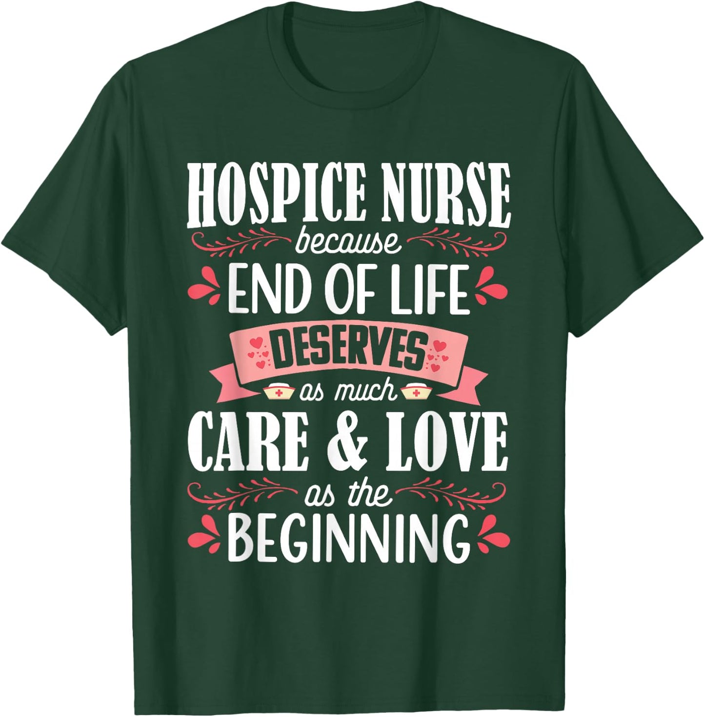 Hospice Nurse Care Cute Care Love Registered Nursing RN T-Shirt - T-Shirt | Forest