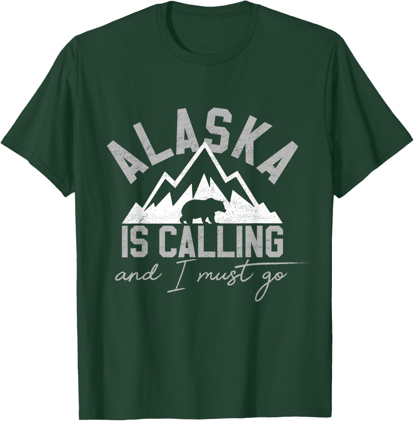 Alaska Is Calling And I Must Go Traveler Gift T-Shirt - T-Shirt | Forest