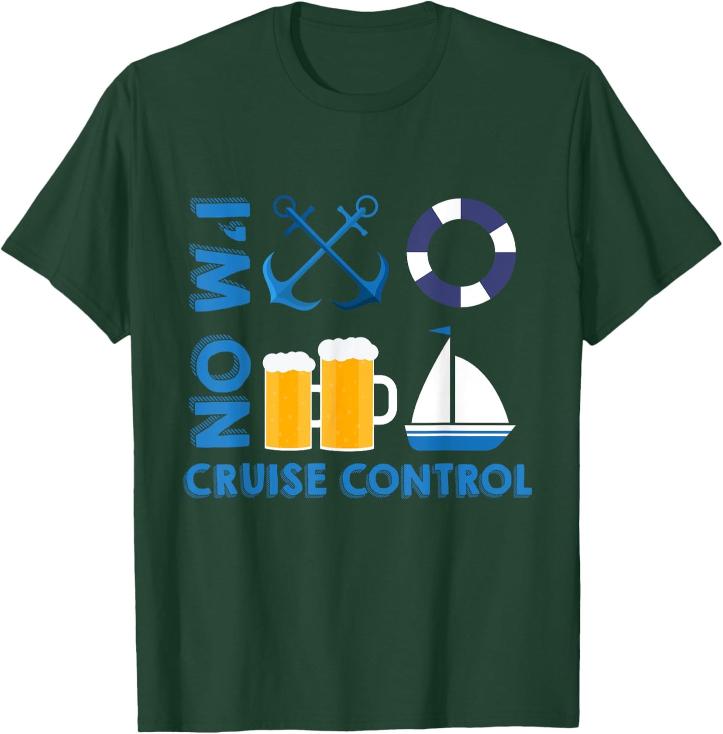 I'm On Cruise Control Exciting Cool Vacation Novelty Shirt T-Shirt - T-Shirt | Forest