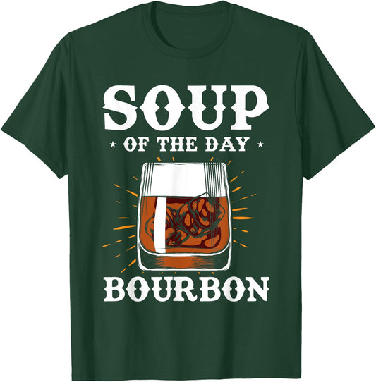 Alcohol Shirt Soup Of The Day Bourbon Funny Adult Gifts T-Shirt - T-Shirt | Forest