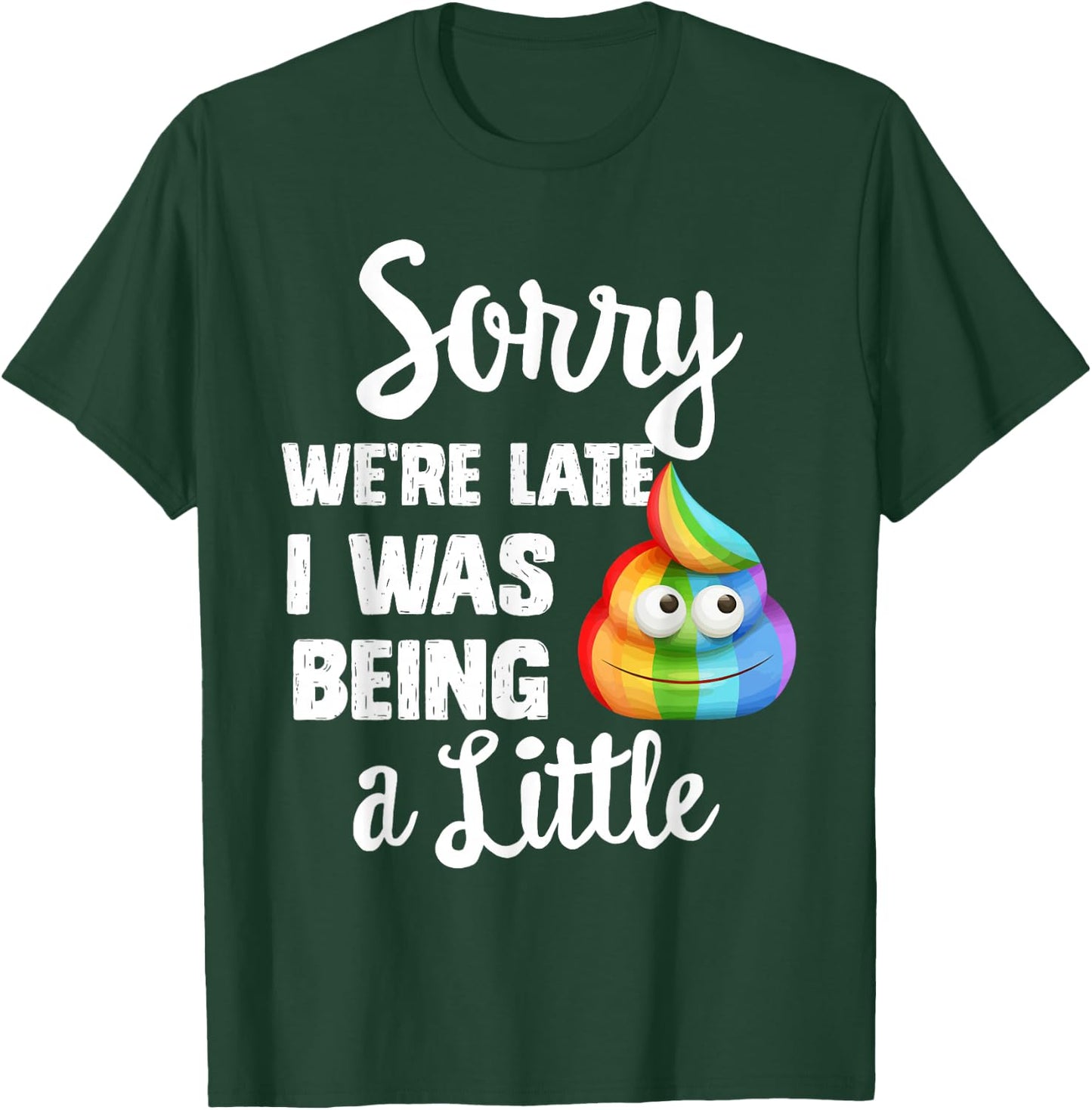Sorry we're late I was Being a little, Funny Sarcastic Gift T-Shirt - T-Shirt | Forest