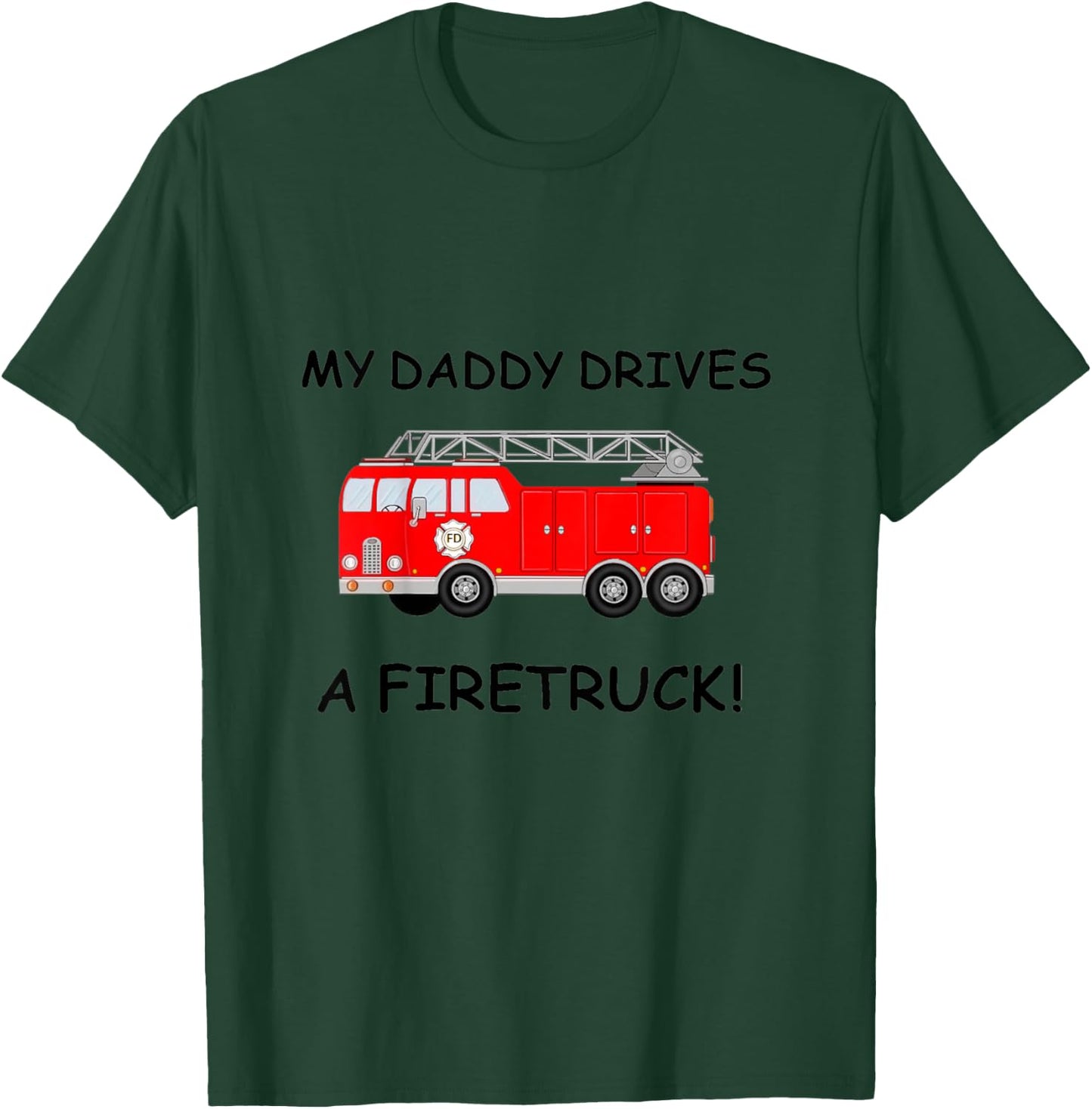 Kids My Daddy Drives A Fire Truck for Boys Girls Toddlers T-Shirt - T-Shirt | Forest