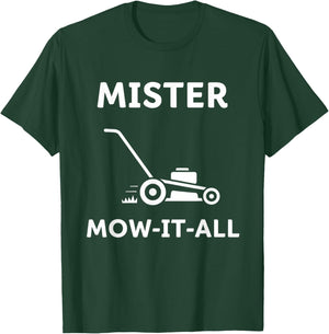 Mister Mow-It-All Lawn Care Enthusiast Funny Yardwork T-Shirt - T-Shirt | Forest