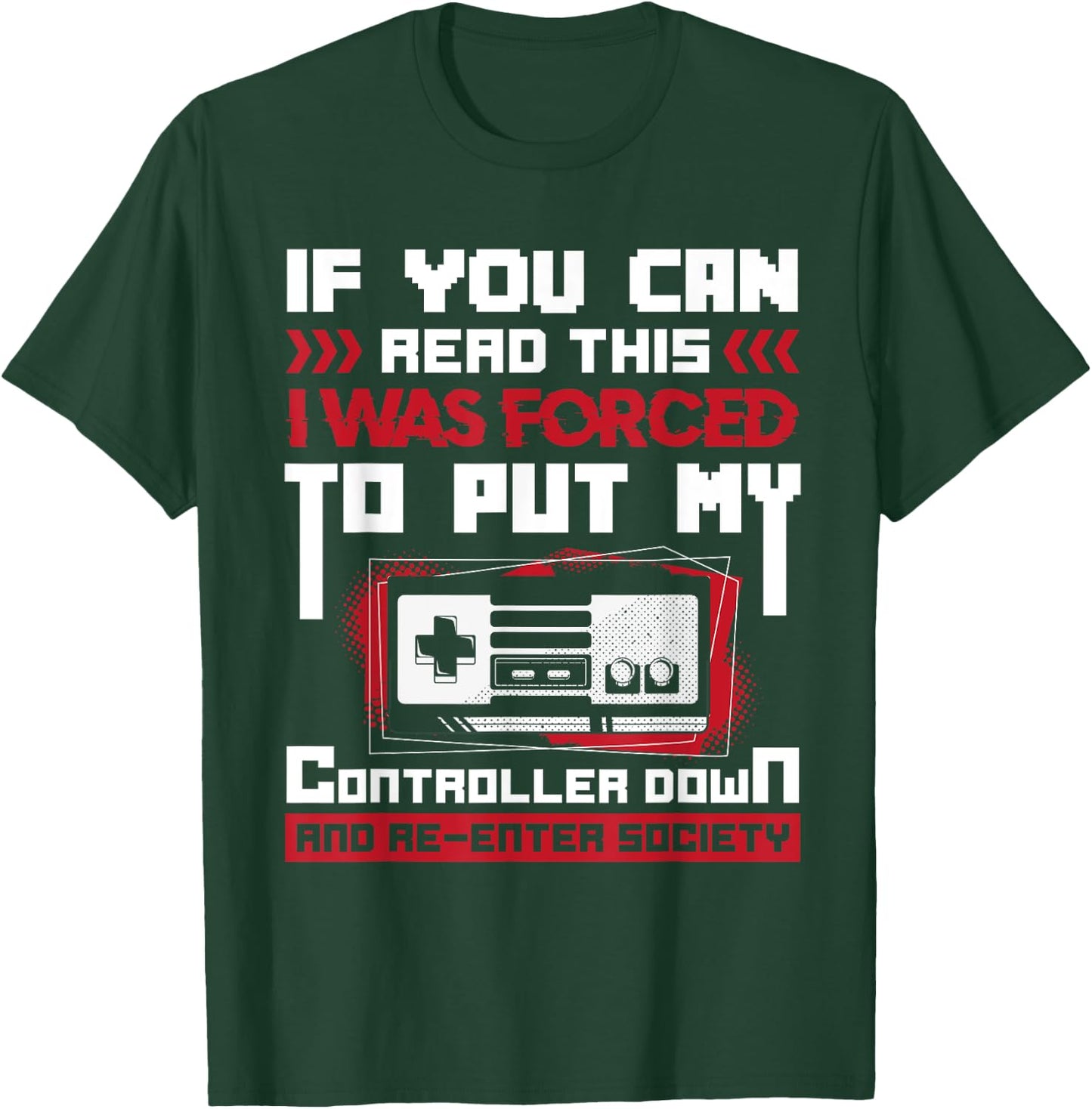 Forced to Put My Controller Away Gaming & Gamer T-Shirt - T-Shirt | Forest