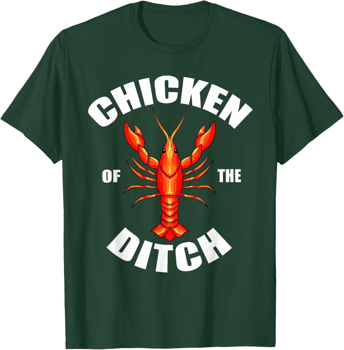 Chicken Of The Ditch Crawfish Lobster Mudbug Gift T-Shirt - T-Shirt | Forest
