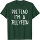 Pretend I'm Jellyfish Costume Halloween Simple Jelly-Fish T-Shirt - T-Shirt | Forest