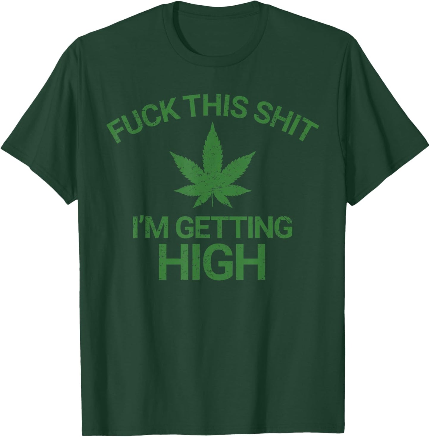 Marijuana Leaf Funny Getting High Grunge T-Shirt - T-Shirt | Forest